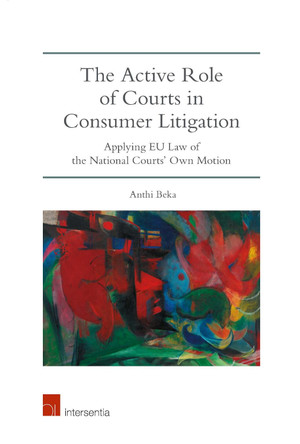 The The Active Role of Courts in Consumer Litigation: 2018 by Anthi Beka 9781780686172