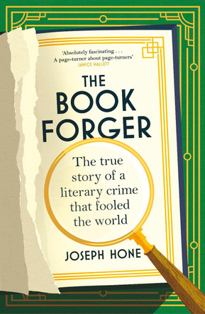 The Book Forger: The true story of a literary crime that fooled the world by Joseph Hone 9781784744670