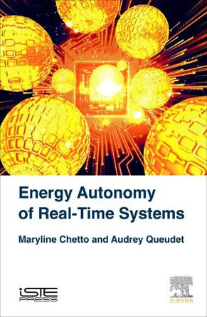 Energy Autonomy of Real-Time Systems by Maryline Chetto 9781785481253