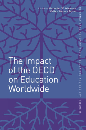 The Impact of the OECD on Education Worldwide by Alexander W. Wiseman 9781786355409
