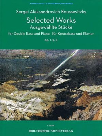 Selected Works Op. 1, 2, 4 for Double Bass and Piano by Serge Aleksandrovich Koussevitsky