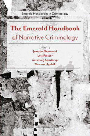 The Emerald Handbook of Narrative Criminology by Jennifer Fleetwood 9781787690080