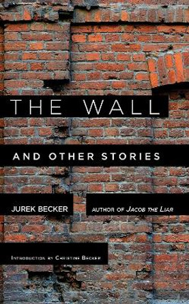 The Wall: And Other Stories by Jurek Becker