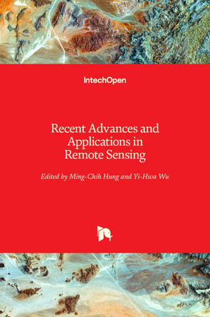 Recent Advances and Applications in Remote Sensing by Ming-Chih Hung 9781789235364