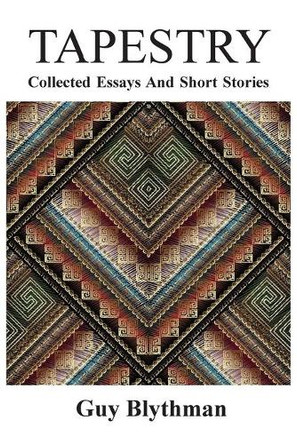 Tapestry: Collected Essays and Short Stories by Guy Blythman 9781789552126