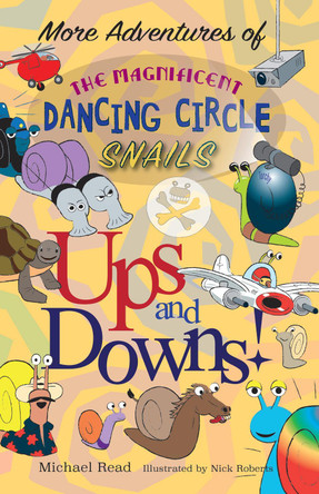 More Adventures of the Magnificent Dancing Circle Snails: Ups and Downs by Michael Read 9781789631234