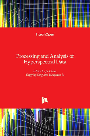 Processing and Analysis of Hyperspectral Data by Jie Chen 9781789851090