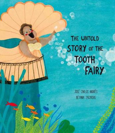 The Untold Story of the Tooth Fairy by José Carlos Andrés