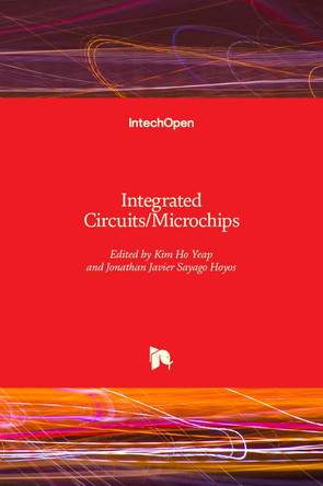 Integrated Circuits/Microchips by Kim Ho Yeap 9781789859300