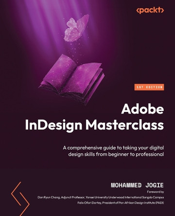 Adobe InDesign Masterclass: A Comprehensive Guide to taking your digital design skills from beginner to professional by Mohammed Jogie 9781803247441