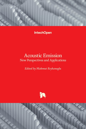 Acoustic Emission: New Perspectives and Applications by Mahmut Reyhanoglu 9781803551050