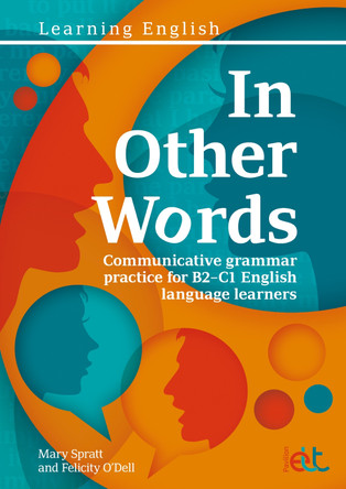In Other Words: Comprehensive grammar practice for B2–C1 English language learners by Mary Spratt 9781803880310