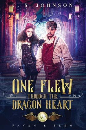 One Flew Through the Dragon Heart by C S Johnson 9781948464758