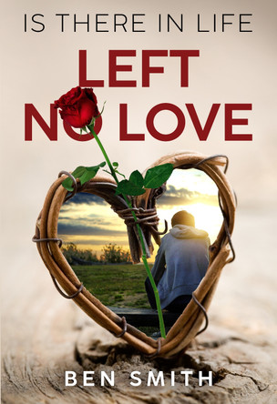 Is There In Life Left No Love by Ben Smith 9781804399118