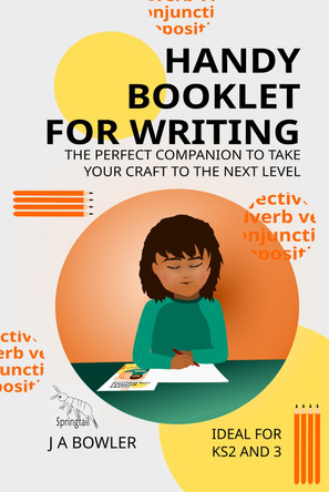 Handy Booklet for Writing: The Perfect Companion to Take your Craft to the Next Level by J A Bowler 9781838051242