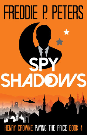 Spy Shadows: Forgiveness is Sweet, Revenge is Sweeter (Henry Crowne Paying The Price Book 4) by  9781838076016