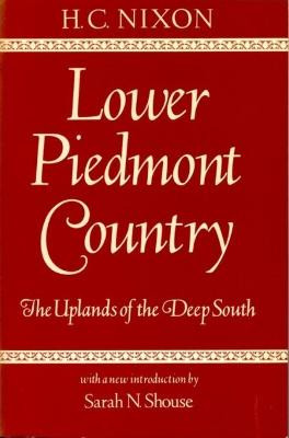 Lower Piedmont Country: The Uplands of the Deep South by H.C. Nixon