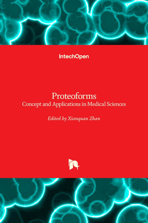 Proteoforms: Concept and Applications in Medical Sciences by Xianquan Zhan 9781838800338