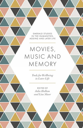 Movies, Music and Memory: Tools for Wellbeing in Later Life by Julia Hallam 9781839092022