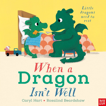 When a Dragon Isn't Well by Caryl Hart 9781839943324