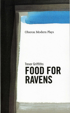 Food For Ravens by Trevor Griffiths 9781840020281