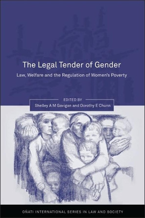 Legal Tender of Gender: Law, Welfare, and the Regulation of Women's Poverty by Shelley A. M. Gavigan 9781841133140