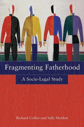 Fragmenting Fatherhood: A Socio-legal Study by Richard Collier 9781841134178