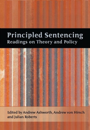 Principled Sentencing: Readings on Theory and Policy by Andrew von Hirsch 9781841137179
