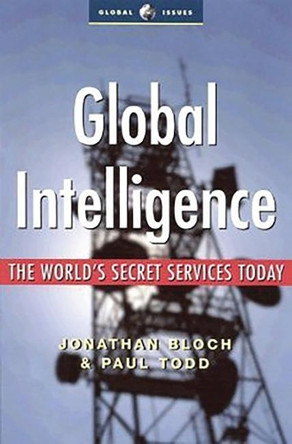 Global Intelligence: The World's Secret Services Today by Paul Todd 9781842771129