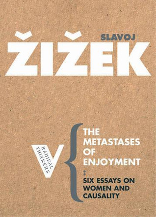The Metastases of Enjoyment: On Women and Causality by Slavoj Zizek 9781844670611