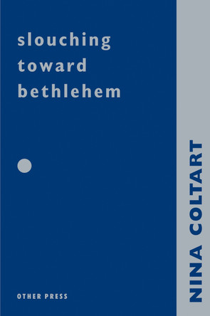 Slouching Towards Bethlehem by Nina Coltart 9781892746559