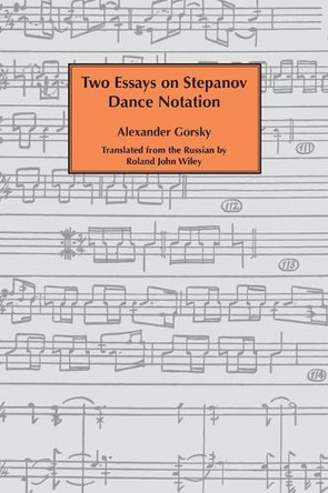 Two essays on Stepanov dance notation. by Alexander Gorsky 9781906830878