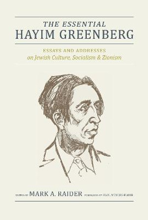 The Essential Hayim Greenberg: Essays and Addresses on Jewish Culture, Socialism, and Zionism by Hayim Greenberg