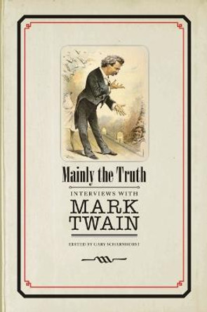 Mainly the Truth: Interviews with Mark Twain by Gary Scharnhorst