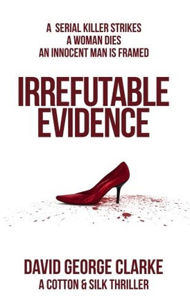Irrefutable Evidence by David George Clarke 9781912406081