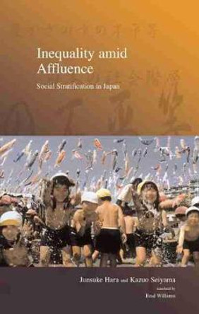 Inequality Amid Affluence: Social Stratification in Japan by Junsuke Hara