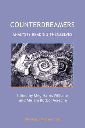Counterdreamers: Analysts Reading Themselves by Meg Harris Williams 9781912567218
