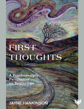 First Thoughts: A Psychoanalytic Perspective on Beginnings by Jayne Hankinson 9781912691265