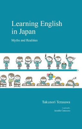 Learning English in Japan: Myths and Realities by Takunori Terasawa