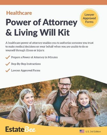 Healthcare Power of Attorney & Living Will Kit: Prepare Your Own Healthcare Power of Attorney & Living Will in Minutes.... by Estatebee 9781913889081