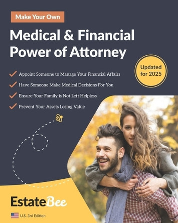 Make Your Own Medical & Financial Power of Attorney: A Step-By-Step Guide to Making a Power of Attorney.... by Estatebee 9781913889142