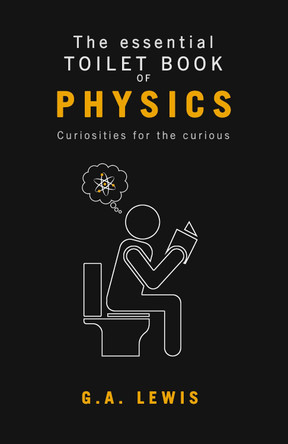 The essential Toilet Book of Physics by G A Lewis 9781914195334