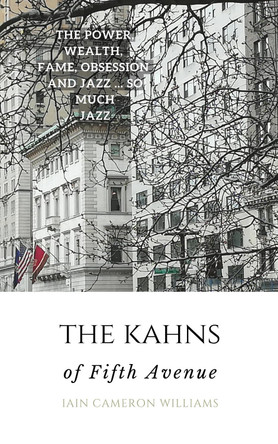 The KAHNS of Fifth Avenue: the Crazy Rhythm of Otto Hermann Kahn and the Kahn Family by  9781916146587