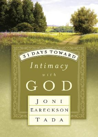 31 Days Toward Intimacy with God by Joni Eareckson Tada