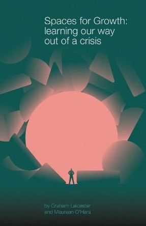 Spaces for Growth: learning our way out of a crisis by Graham Leicester