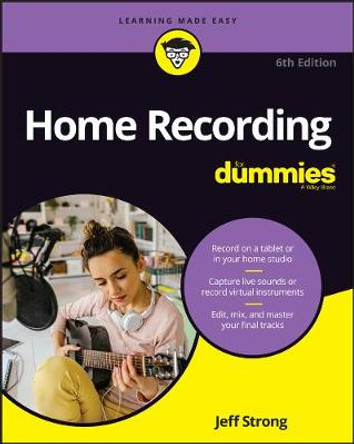 Home Recording For Dummies, 6th Edition by J Strong