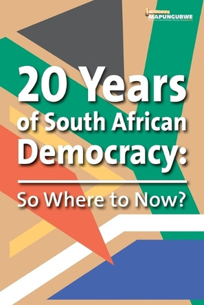 20 Years of South African democracy: So where to now? by Justice Dikeng Moseneki 9781920655235