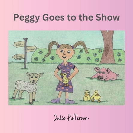 Peggy goes to the show by Julie Patterson 9781923054172