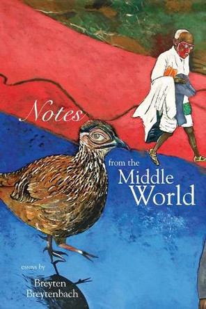 Notes From The Middle World by Breyten Breytenbach 9781931859912