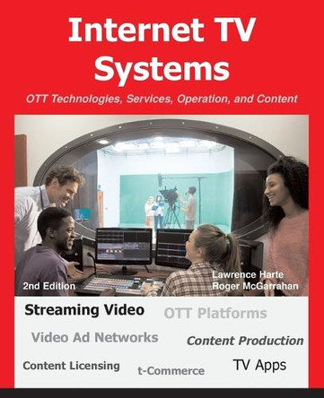 Internet TV Systems: OTT Technologies, Services, Operation, and Content by Lawrence Harte 9781932813265